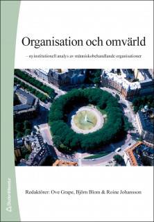 Organisation och omvärld - - nyinstitutionell analys av människobehandlande organisationer