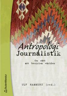 Antropologi/Journalistik - Om sätt att beskriva världen