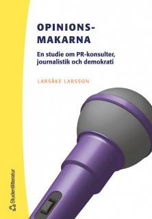 Opinionsmakarna - En studie om PR-konsulter, journalistik och demokrati