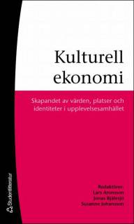 Kulturell ekonomi - Skapandet av värden, platser och identiteter i upplevelsesamhället