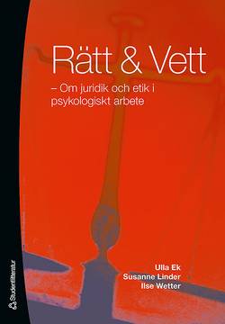 Rätt & Vett : om juridik och etik i psykoligiskt arbete