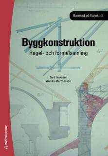 Byggkonstruktion : regel- och formelsamling