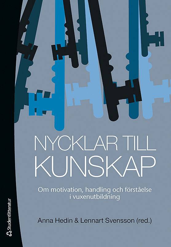 Nycklar till kunskap : om motivation, handling och förståelse i vuxenutbildning