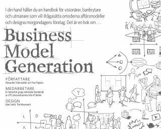 Business model generation : en handbok för visionärer, banbrytare och utmanare