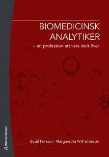 Biomedicinsk analytiker - - en profession att vara stolt över