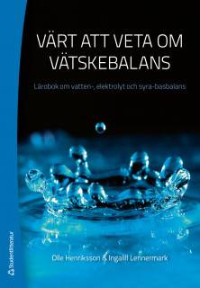 Värt att veta om vätskebalans : lärobok om vatten-, elektrolyt och syra-basbalans
