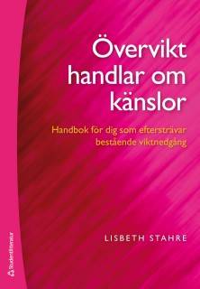 Övervikt handlar om känslor : handbok för dig som eftersträvar bestående viktnedgång