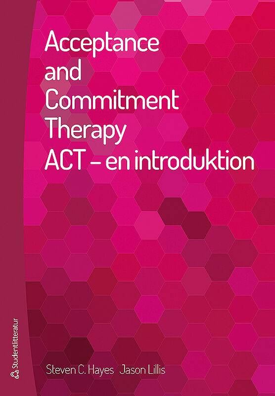 Acceptance and commitment therapy : ACT - en introduktion