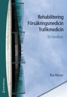 Rehabilitering Försäkringsmedicin Trafikmedicin - En handbok