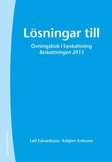 Lösningar till övningsbok i beskattning : beskattningen 2013