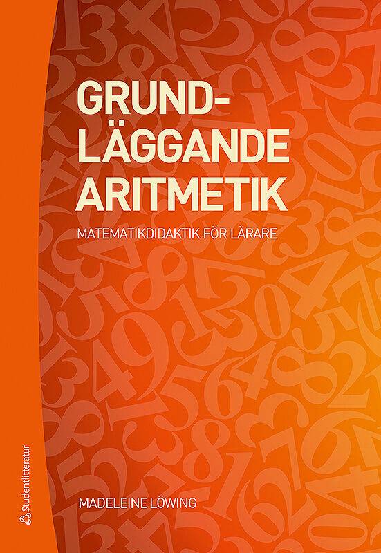 Grundläggande aritmetik : matematikdidaktik för lärare