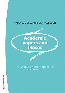 Academic papers and theses - - to write and present and to act as an opponent