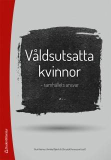 Våldsutsatta kvinnor : samhällets ansvar