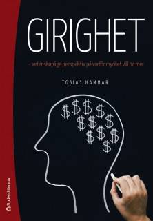 Girighet : vetenskapliga perspektiv på varför mycket vill ha mer