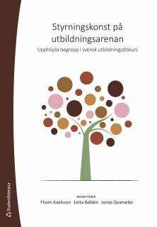 Styrningskonst på utbildningsarenan : upphöjda begrepp i svensk utbildningsdiskurs