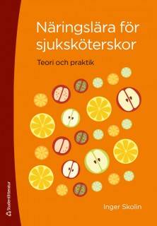Näringslära för sjuksköterskor : teori och praktik