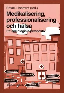 Medikalisering, professionalisering och hälsa - Ett sociologiskt perspektiv