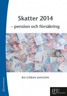 Skatter 2014 : pension och försäkring