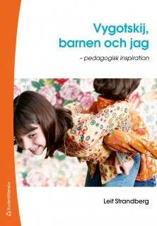 Vygotskij, barnen och jag : pedagogisk inspiration