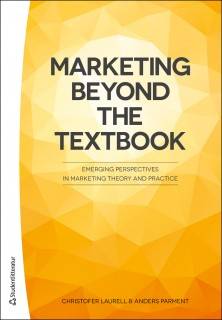 Marketing Beyond the Textbook - Emerging Perspectives in Marketing Theory and Practice