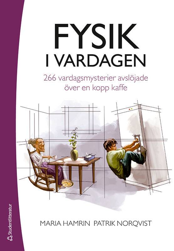 Fysik i vardagen : 266 vardagsmysterier avslöjade över en kopp kaffe