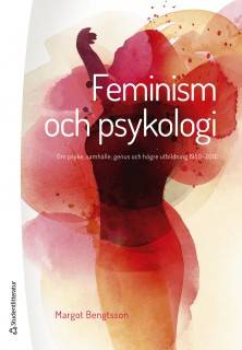 Feminism och psykologi : om psyke, samhälle, genus och högre utbildning 1959-2016