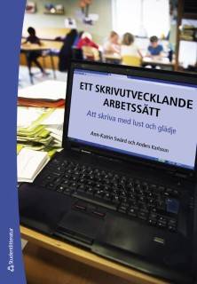 Ett skrivutvecklande arbetssätt : att skriva med lust och glädje