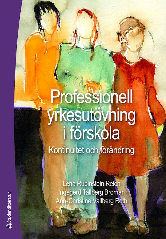 Professionell yrkesutövning i förskola : kontinuitet och förändring