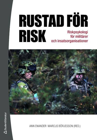 Rustad för risk : riskpsykologi för militärer och insatsorganisationer