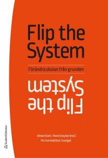 Flip the system : förändra skolan från grunden
