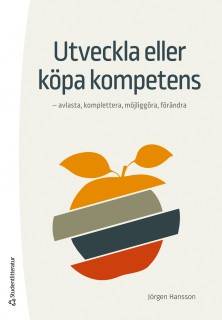 Utveckla eller köpa kompetens : avlasta, komplettera, möjliggöra, förändra