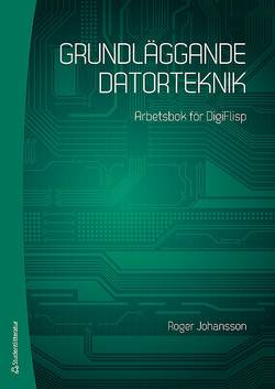 Grundläggande datorteknik : arbetsbok för DigiFlisp