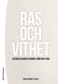 Ras och vithet : svenska rasrelationer i går och i dag