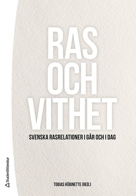 Ras och vithet : svenska rasrelationer i går och i dag