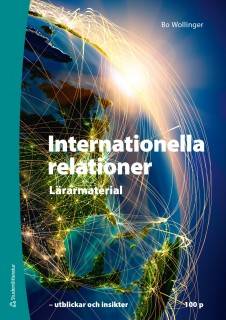 Internationella relationer - Lärarhandledning med digital del - - utblickar och insikter