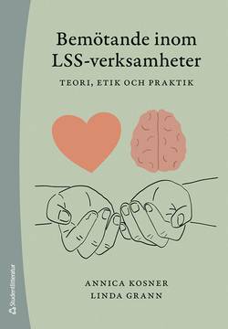 Bemötande inom LSS-verksamheter : teori, etik och praktik