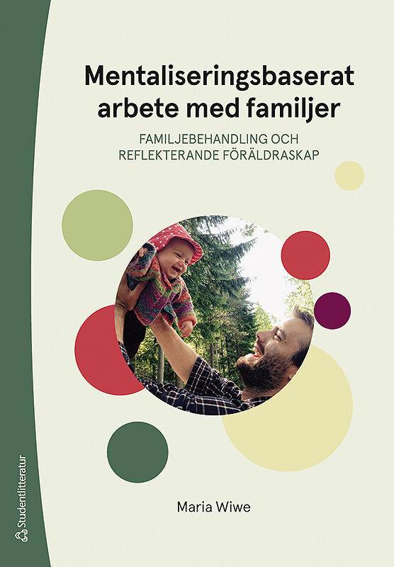 Mentaliseringsbaserat arbete med familjer - Familjebehandling och reflekterande föräldraskap