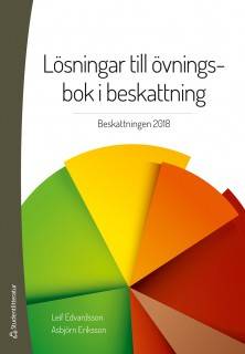 Lösningar till övningsbok i beskattning : beskattningen 2018