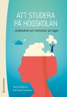 Att studera på högskolan : studieteknik och motivation på vägen