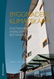 Byggnaders klimatskärm : fuktsäkerhet, energieffektivitet, beständighet