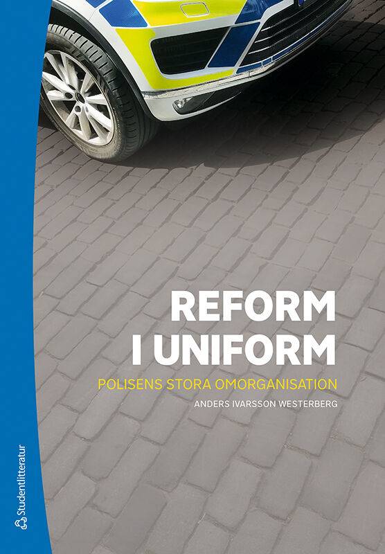 Reform i uniform - Polisens stora omorganisation