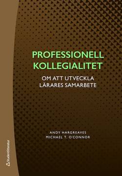 Professionell kollegialitet : om att utveckla lärares samarbete