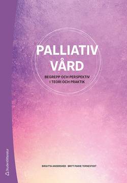 Palliativ vård : begrepp och perspektiv i teori och praktik