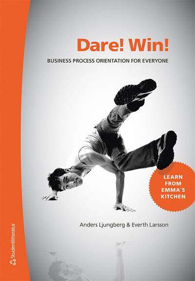 Dare! Win! : business process orientation for everyone