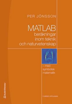 MATLAB : beräkningar inom teknik och naturvetenskap : med symbolisk matematik