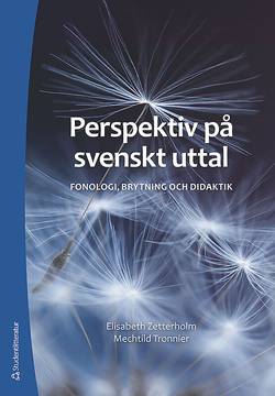 Perspektiv på svenskt uttal - Fonologi, brytning och didaktik