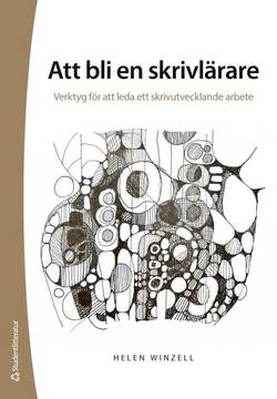 Att bli en skrivlärare - Verktyg för att leda ett skrivutvecklande arbete