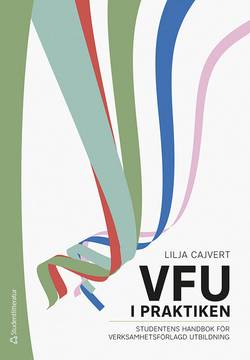 VFU i praktiken : studentens handbok för verksamhetsförlagd utbildning