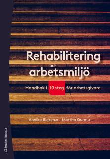 Rehabilitering och arbetsmiljö : handbok i 10 steg för arbetsgivare