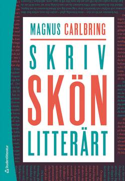 Skriv skönlitterärt : handbok i skapande svenska